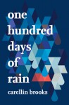 One Hundred Days of Rain - Carellin Brooks