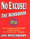 No Excuse! The Workbook: Your Companion To The Book To Help You Live The 'No Excuse!' Lifestyle (Personal Development Series) - Jay Rifenbary, Mike Markowski, Marjie Markowski