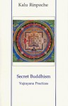 Secret Buddhism: Vajrayana Practices - Karma-Ran-Byun-, Christiane Buchet