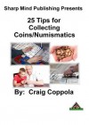 25 Tips for Collecting Coins/Numismatics - Craig Coppola