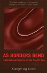 As Borders Bend: Transnational Spaces on the Pacific Rim - Xiangming Chen