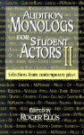 Audition Monologues for Student Actors II: Selections from Contemporary Plays - Roger Ellis