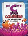 C is for Coloring!: Coloring Books for Kids (Art Book Series) - Speedy Publishing LLC