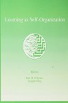 Learning As Self-organization (INNS Series of Texts, Monographs, and Proceedings Series) - Karl H. Pribram, Joseph S. King