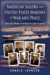 American Sailors and United States Marines at War and Peace: Navy Sea Stories and Marine Corps Legacies - Donald Johnson