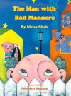 The Man with Bad Manners - Idries Shah, Rose Mary Santiago