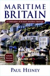 Maritime Britain: A Celebration of Britain's Maritime Heritage - Paul Heiney