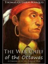 The War Chief of the Ottawas - Thomas Guthrie Marquis