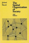 Spatial Organization of Society - Richard L. Morrill