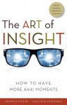 The Art of Insight: How to Have More Aha! Moments (Audio) - Charles Kiefer, Malcolm Constable, Erik Synnestvedt