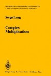 Complex Multiplication - Serge Lang