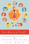 Bedazzled!: An Astrological Guide to Earthly Bliss with Your Man - Liz Rose