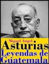 Leyendas de Guatemala (Spanish Edition) - Miguel Ángel Asturias