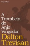 A Trombeta do Anjo Vingador - Dalton Trevisan