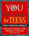 YOU: The Owner's Manual for Teens: A Guide to a Healthy Body and Happy Life - Michael F. Roizen, Mehmet C. Oz