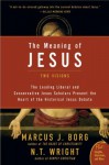 The Meaning of Jesus: Two Visions - Marcus J. Borg, N.T. Wright