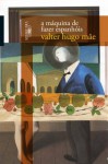 A Máquina de Fazer Espanhóis - valter hugo mãe