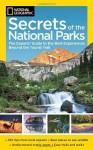 National Geographic Secrets of the National Parks: The Experts' Guide to the Best Experiences Beyond the Tourist Trail - National Geographic Society