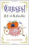 Curses! A F**ked-Up Fairy Tale - J.A. Kazimer