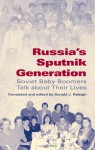 Russia's Sputnik Generation: Soviet Baby Boomers Talk about Their Lives - Donald J. Raleigh