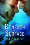 Beneath the Surface - M.J. Fredrick