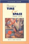 The Culture of Time and Space, 1880-1918 - Stephen Kern