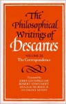 The Philosophical Writings of Descartes (Volume 3: The Correspondence) - René Descartes, Anthony Kenny