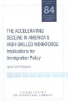 The Accelerating Decline in America's High-Skilled Workforce: Implications for Immigration Policy - Jacob Funk Kirkegaard