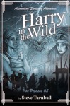 Harry in the Wild: Astounding Stories of Adventure (Iron Pegasus) (Volume 2) - Steve Turnbull