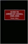 Guide to American Cinema, 1965-1995 - Daniel J. Curran