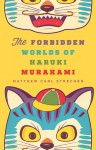 The Forbidden Worlds of Haruki Murakami - Matthew Strecher