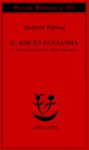 Il risciò fantasma e altri racconti dell'arcano - Rudyard Kipling, Ottavio Fatica