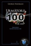 Urmatorii 100 de ani (Bestseller) - George Friedman