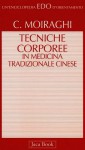 Le tecniche corporee nella medicina tradizionale cinese - Carlo Moiraghi