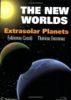 The New Worlds: Extrasolar Planets (Springer Praxis Books / Popular Astronomy) - Fabienne Casoli, Therese Encrenaz