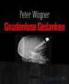 Gnadenlose Gedanken - Peter Wagner