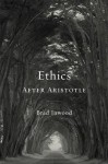 Ethics After Aristotle - Brad Inwood