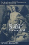 The Book of Genesis: Chapters 18-50 (The New International Commentary on the Old Testament) - Victor P. Hamilton