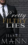 Pretty Filthy Lies: An Unconventional Love Story (Pretty Broken Book 2) - Jeana E. Mann