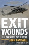 Exit Wounds: One Australian's War On Terror - John Cantwell, Greg Bearup