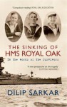 The Sinking of the HMS Royal Oak - Dilip Sarkar