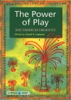 THE POWER OF PLAY: NEW VISIONS OF CREATIVITY - Carol S. Lawson