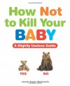 How Not to Kill Your Baby - Jacob Sager Weinstein