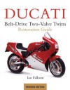 Ducati Belt-Drive Two Valve Twins: Restoration Guide - Ian Falloon