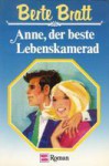 Anne, der beste Lebenskamerad - Annik Saxegaard, Berte Bratt, Thyra Dohrenburg