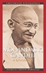 Mohandas K. Ghandhi: A Biography - Patricia Cronin Marcello