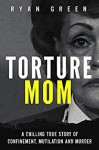 Torture Mom - Ryan Green