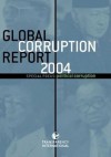 Global Corruption Report 2004: Special Focus: Political Corruption - Transparency International