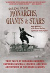 Ruling Over Monarchs, Giants, and Stars: An Umpire's True Tales of Incredible Moments, Legendary Players, and Wild Adventures in Negro League Baseball - Bob Motley, Byron Motley, Larry Lester, Dionne Warwick