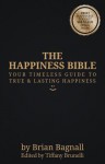 The Happiness Bible - Brian Bagnall, Tiffany Brunelli